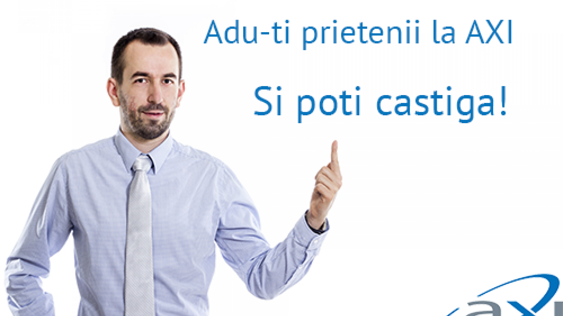 Adu-ti prietenii la AXI si poti castiga!