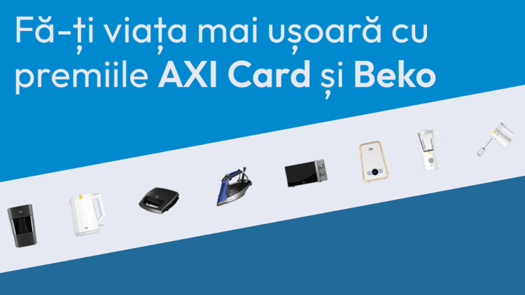 Fă-ți viața mai ușoară acasă cu premiile de la AXI Card și BEKO - Regulament Campanie Promoțională